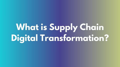 What is supply chain digital transformation