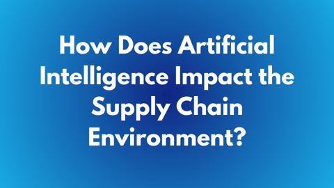 How is AI and Machine Learning Changing the Way We Manage the Supply Chain?